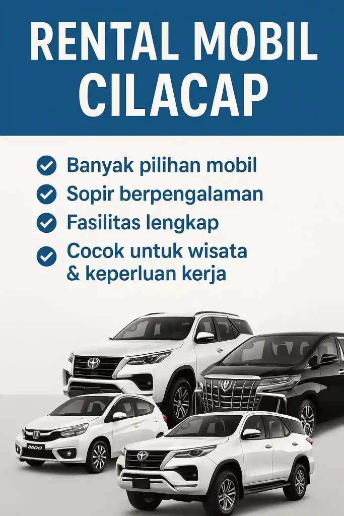 Sewa Mobil Cilacap: Kunci Kebebasan Berkendara dengan Pengalaman Lokal